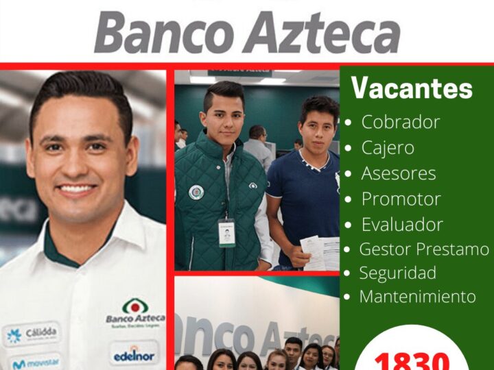 Banco Azteca abre nuevas vacantes laborales administrativas y mas